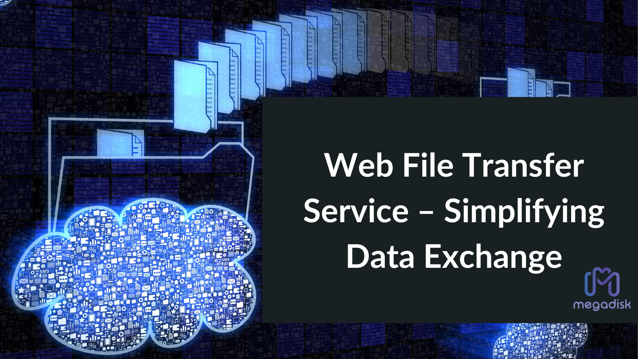 Web File Transfer Service – Simplifying Data Exchange